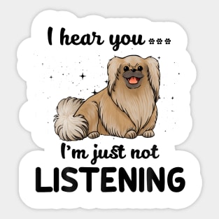 Pekingese I hear you ... I am just not listening Sticker